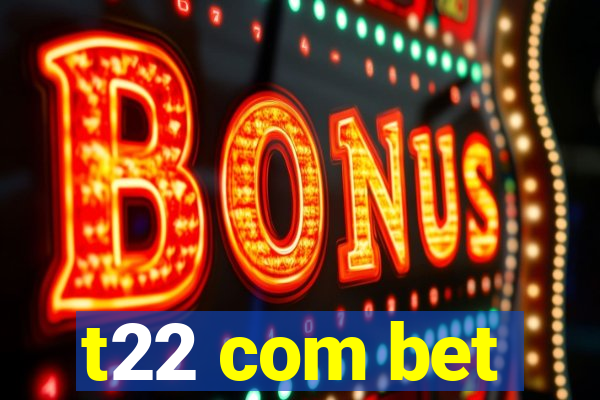 t22 com bet